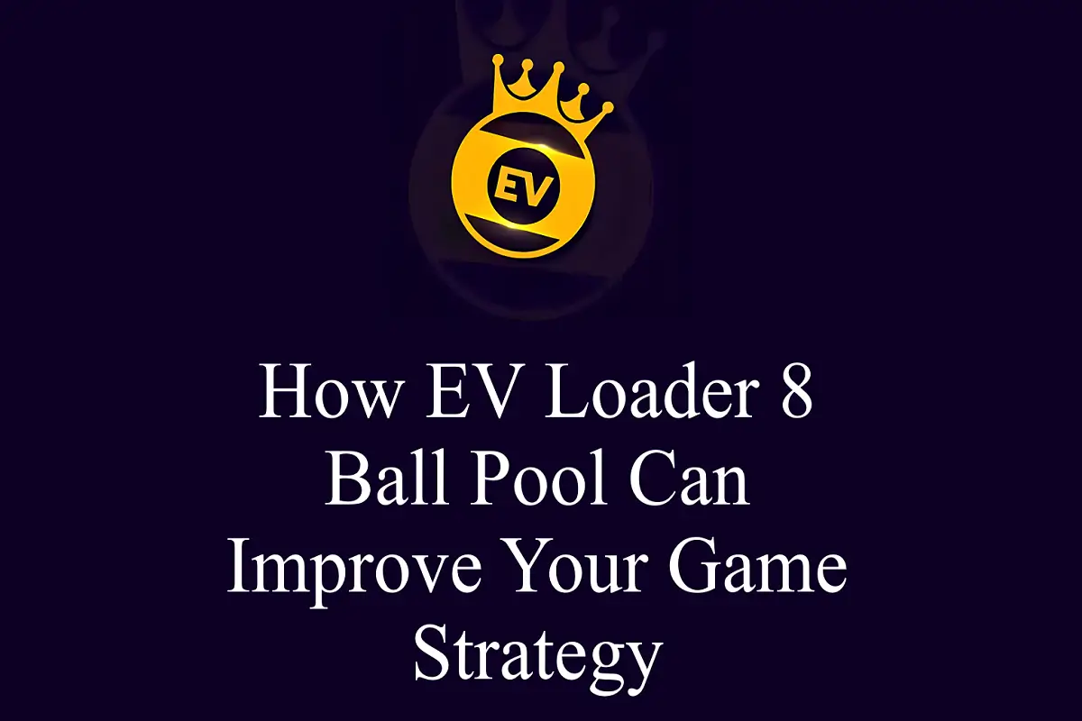 How EV Loader 8 Ball Pool Can Improve Your Game Strategy